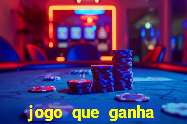 jogo que ganha dinheiro ao se cadastrar